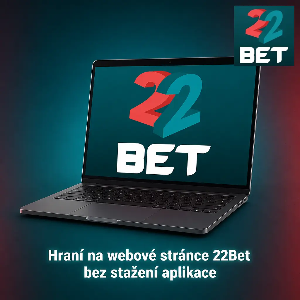 Hraní na 22Bet přes webový prohlížeč bez nutnosti stažení aplikace do počítače