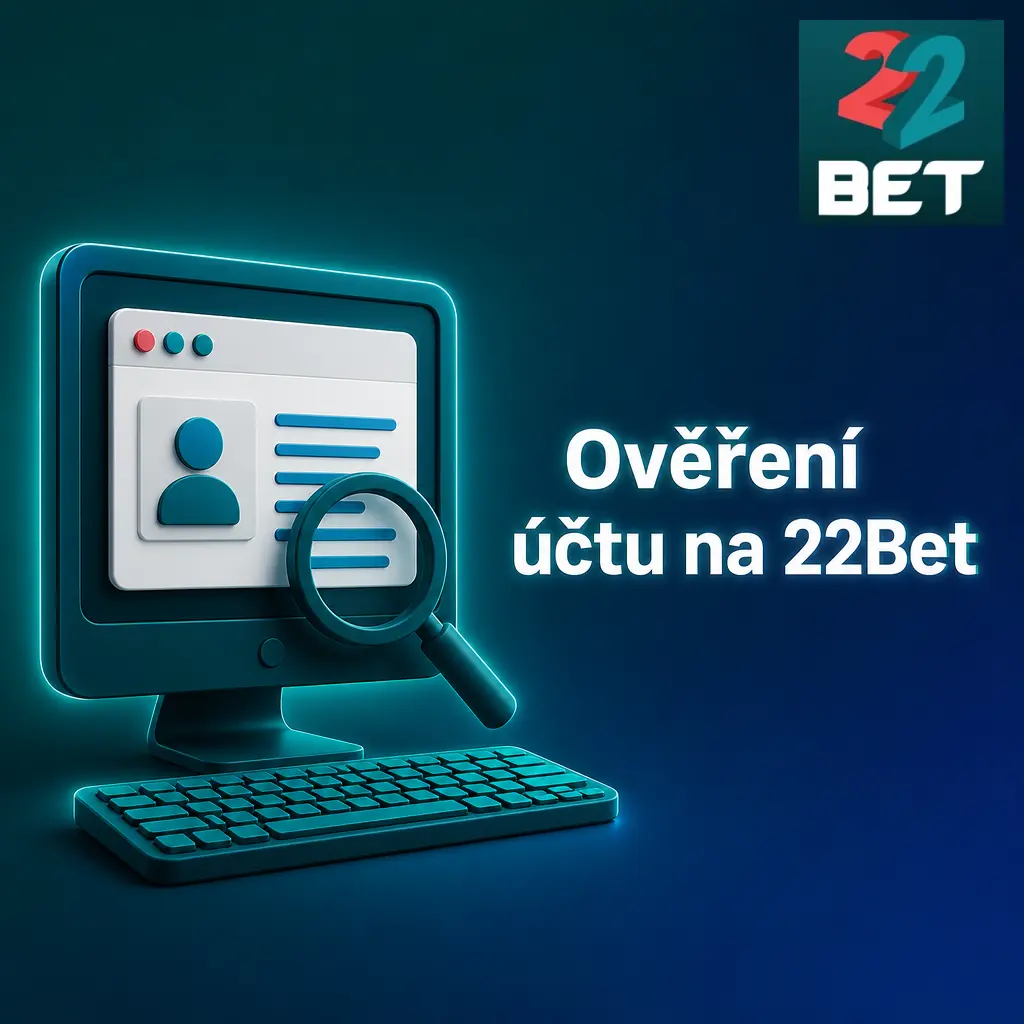 Ověření účtu na 22Bet – nahrání dokladů totožnosti a adresy pro potvrzení identity hráče